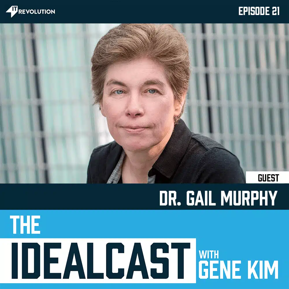 Episode 21: Dr. Gail Murphy - IT Revolution
