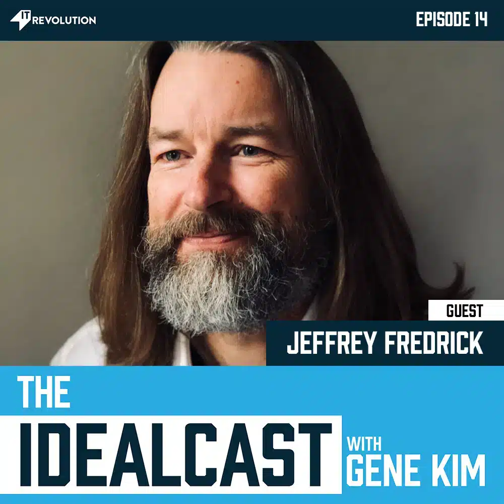 Episode 14: Jeffrey Fredrick - IT Revolution